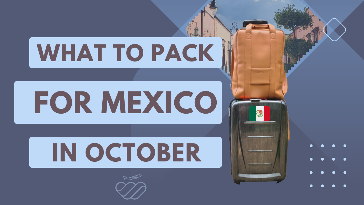 What to Pack for Mexico in October by Region