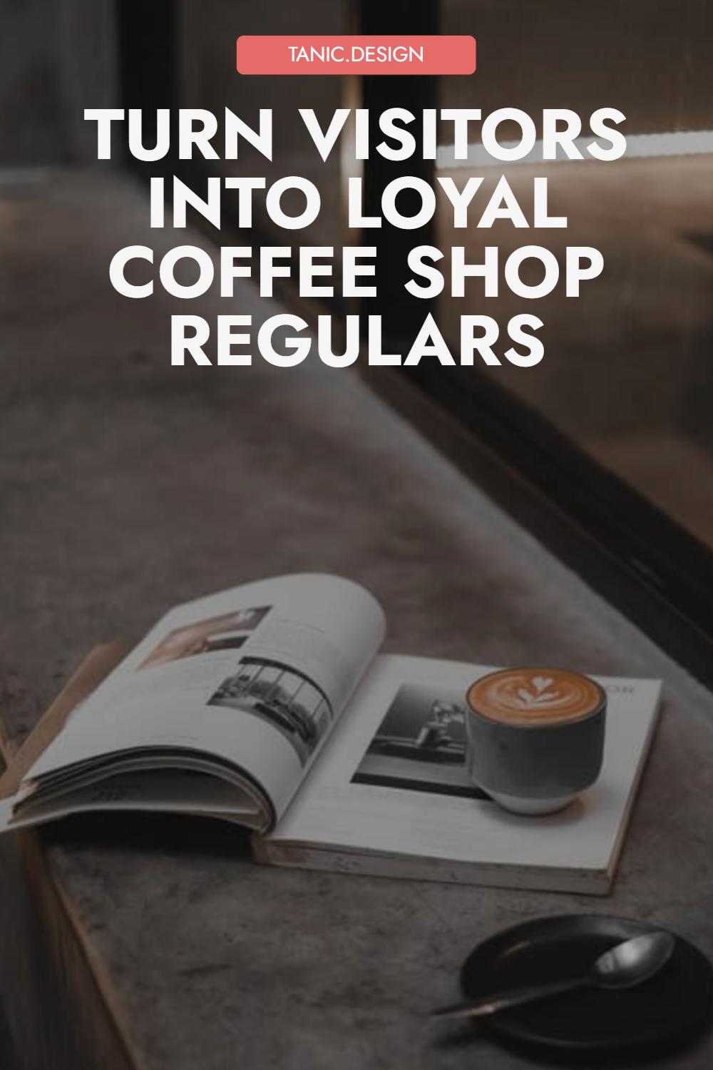 Nurture customer loyalty in coffee shops through welcoming interior design