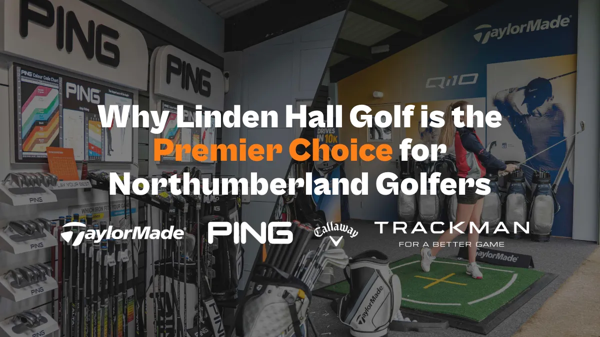 Why Linden Hall Golf is the Premier Choice for Northumberland Golfers