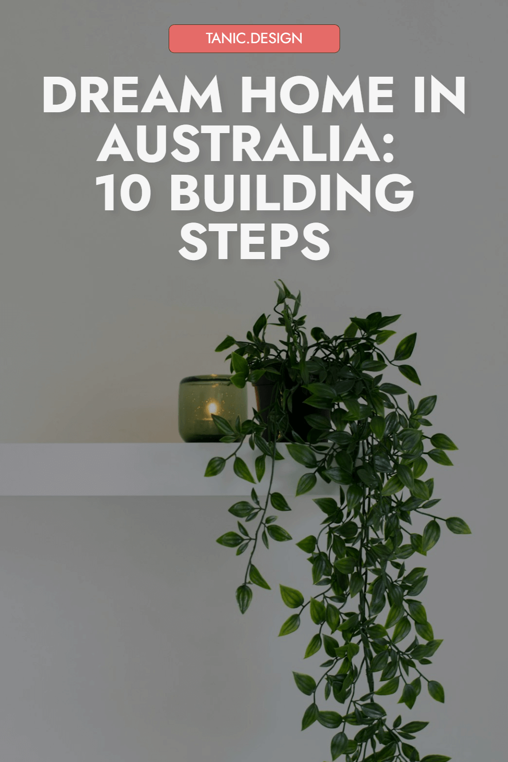 Dream House in Australia: 10 Building Steps