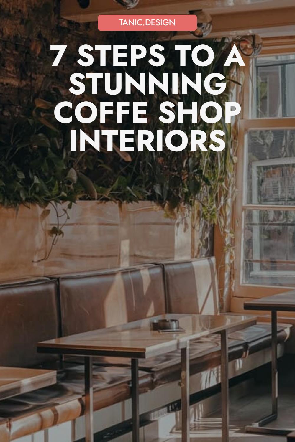  Steps to Achieving a Stunning Coffee Shop Interior Design